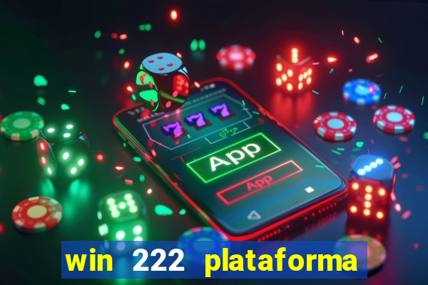 win 222 plataforma de jogos
